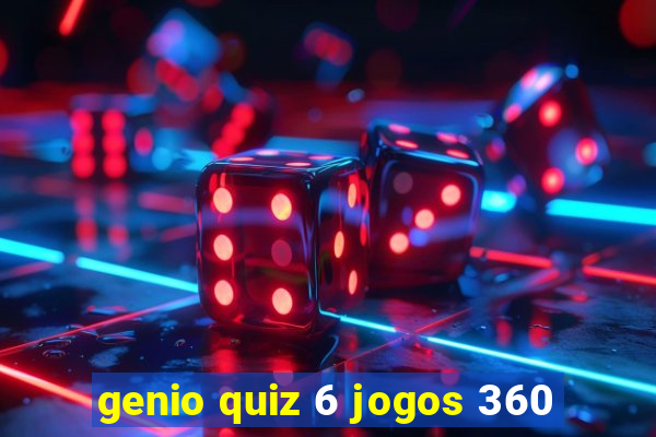 genio quiz 6 jogos 360